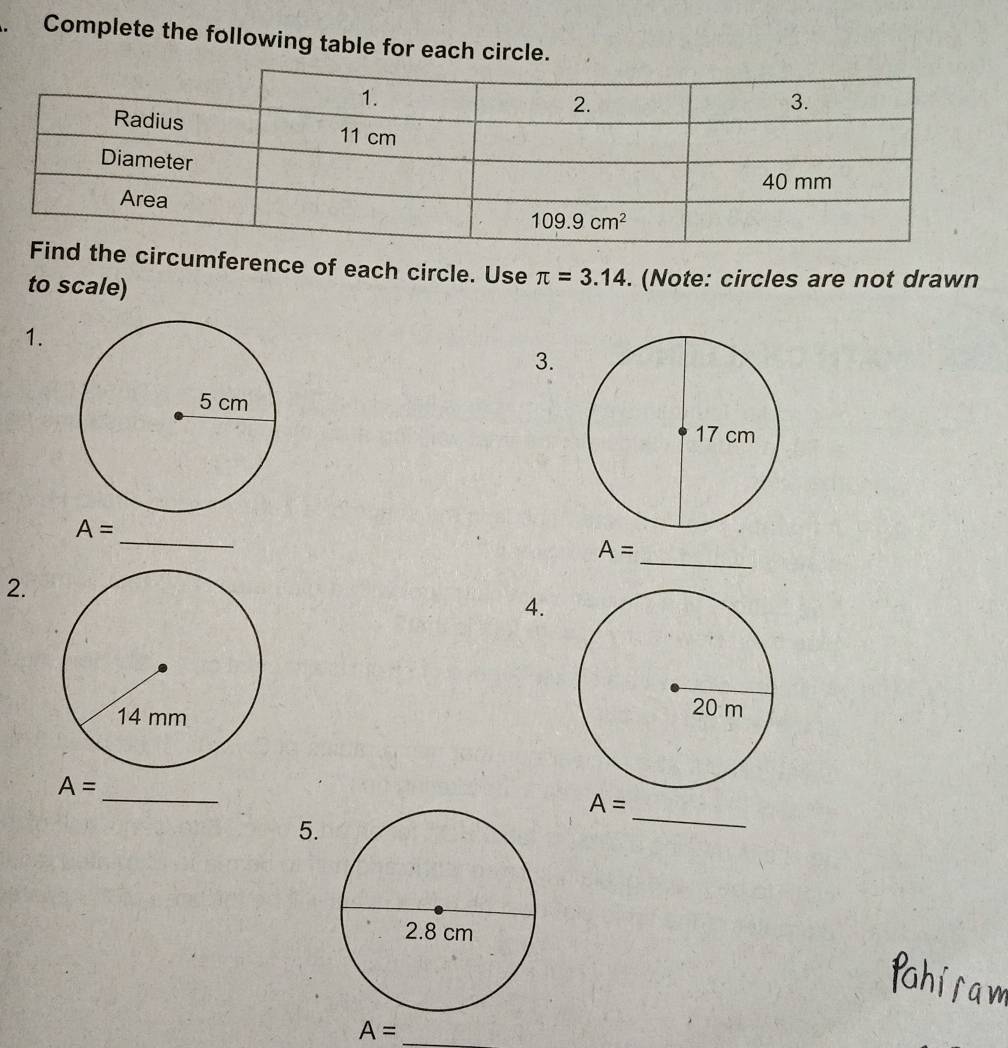 Complete the following table for each circle.
circumference of each circle. Use π =3.14
to scale) . (Note: circles are not drawn
1.
3.
_
A=
_
A=
2.
4.
_
A=
A=
5.
_
A=