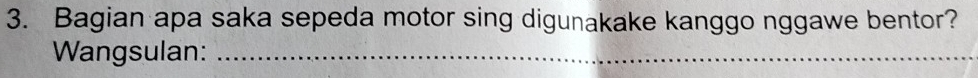 Bagian apa saka sepeda motor sing digunakake kanggo nggawe bentor? 
Wangsulan:_