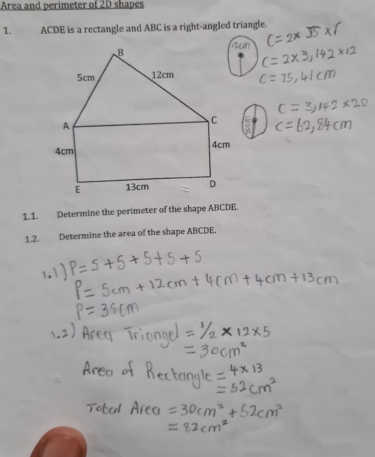 Area and perimeter of 2D shapes 
1. ACDE is a rectangle and ABC is a right-angled triangle. 
1.1. Determine the perimeter of the shape ABCDE. 
1.2. Determine the area of the shape ABCDE.