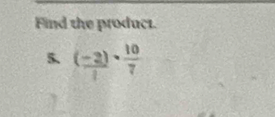 Find the product. 
5. (-3) 、 φ