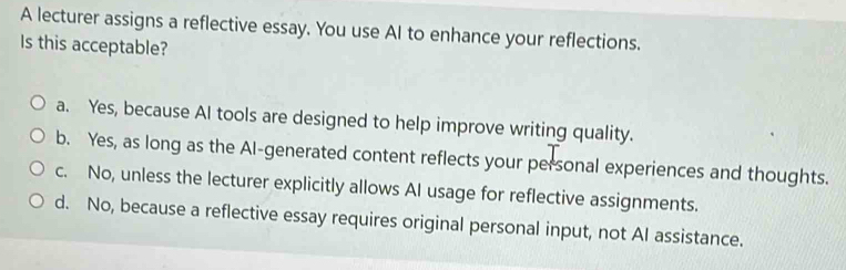 Solved: A lecturer assigns a reflective essay. You use AI to enhance ...