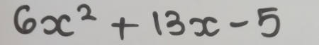 6x^2+13x-5