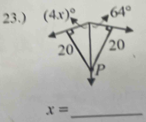 23.) (4x)^circ  64°
20
20
P
x= _