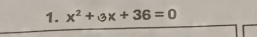 x^2+3x+36=0