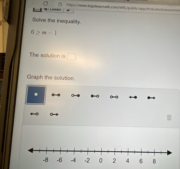 Listen 
Solve the inequality.
6≥ m-1
The solution is □ . 
Graph the solution. 
. 
。 。