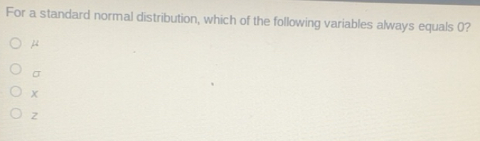 Solved: For a standard normal distribution, which of the following ...