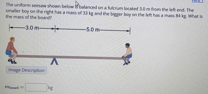 Solved: And The uniform seesaw shown below is balanced on a fulcrum ...