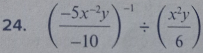 ( (-5x^(-2)y)/-10 )^-1/ ( x^2y/6 )