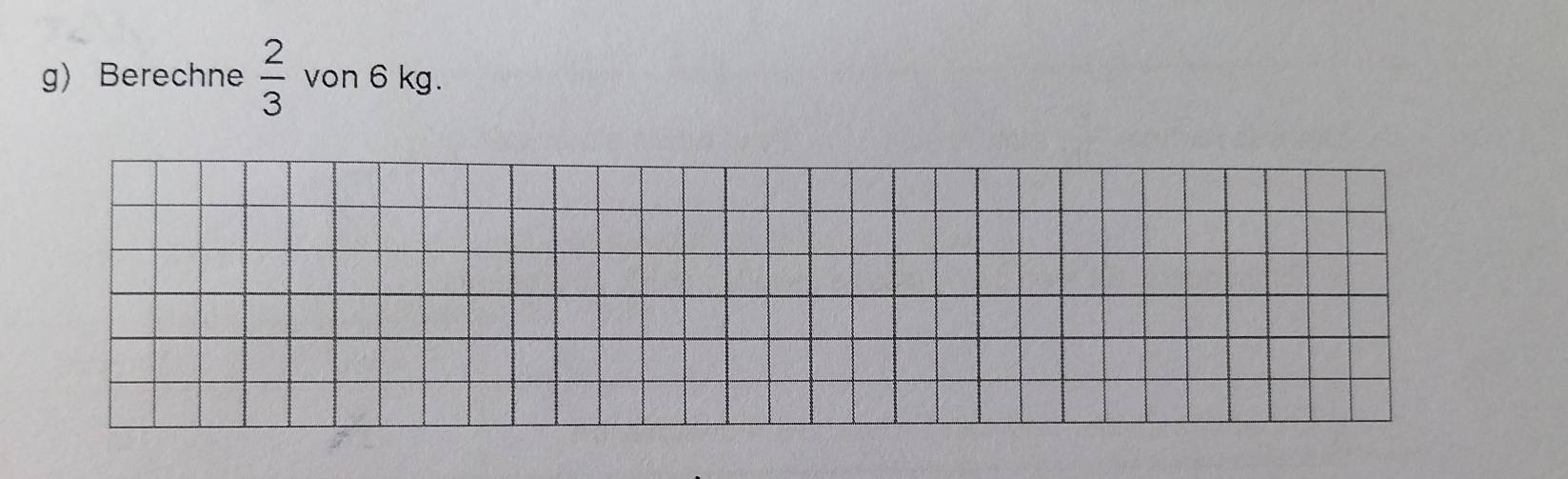 Berechne  2/3  von 6 kg.