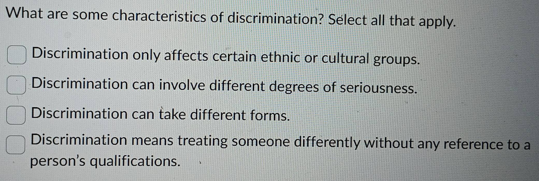 Solved: What are some characteristics of discrimination? Select all ...