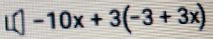 □ -10x+3(-3+3x)