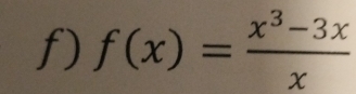 f(x)= (x^3-3x)/x 