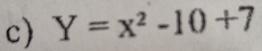 Y=x^2-10+7