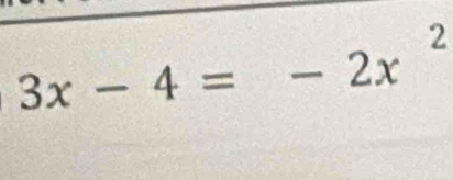 3x-4=-2x^2