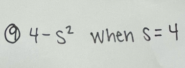 ⑨ 4-5^2 When s=4