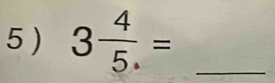 3 4/5. == _