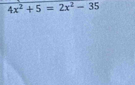 4x^2+5=2x^2-35