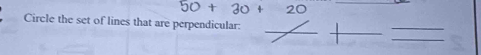 Circle the set of lines that are perpendicular: 
_ 
_ 
_ 
_