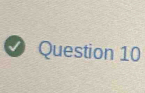 √ Question 10