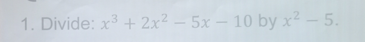 Divide: x^3+2x^2-5x-10 by x^2-5.