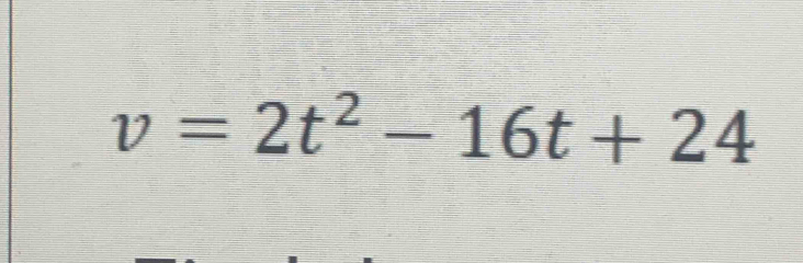 v=2t^2-16t+24