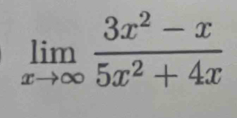 limlimits _xto ∈fty  (3x^2-x)/5x^2+4x 
