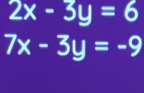 2x-3y=6
7x-3y=-9