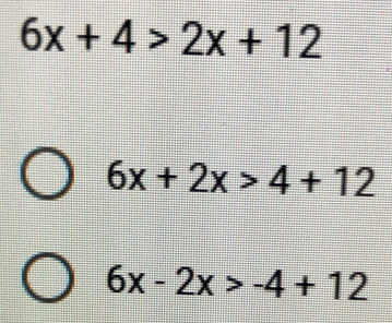 Solved: 6x+4>2x+12 6x+2x>4+12 6x-2x>-4+12 [Math]