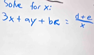 Solve for x :
3x+ay+bc= (d+e)/x 