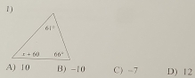 A) 10 B -10 C) -7 D) 12