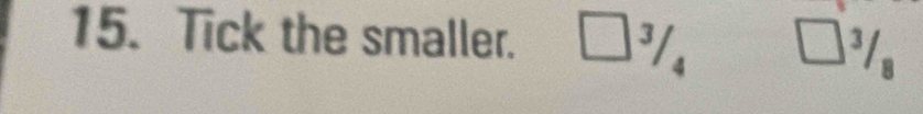 Tick the smaller.