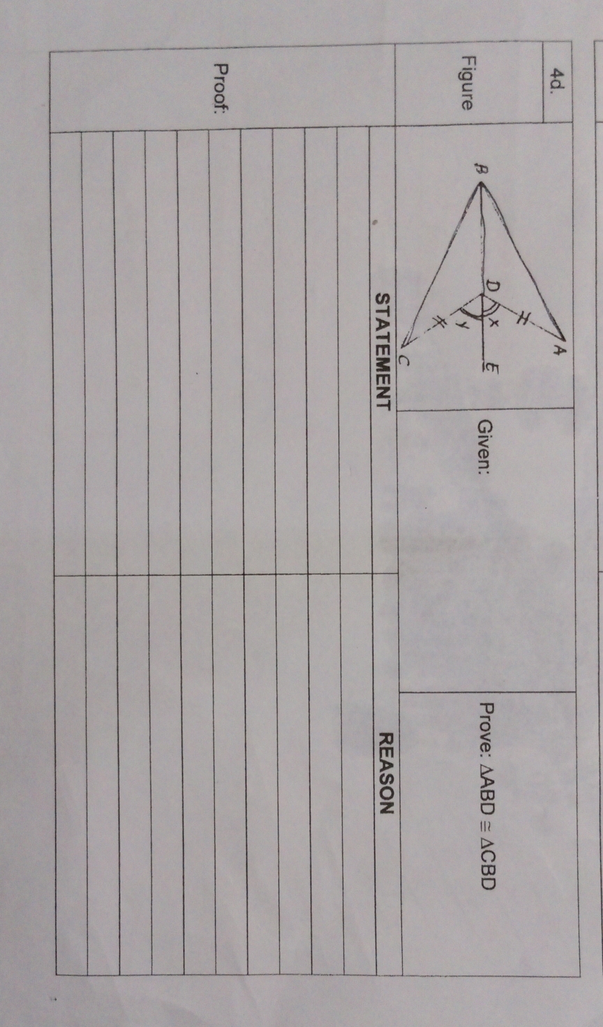 Given: Prove: △ ABD≌ △ CBD
Figure 
STATEMENT REASON 
Proof: