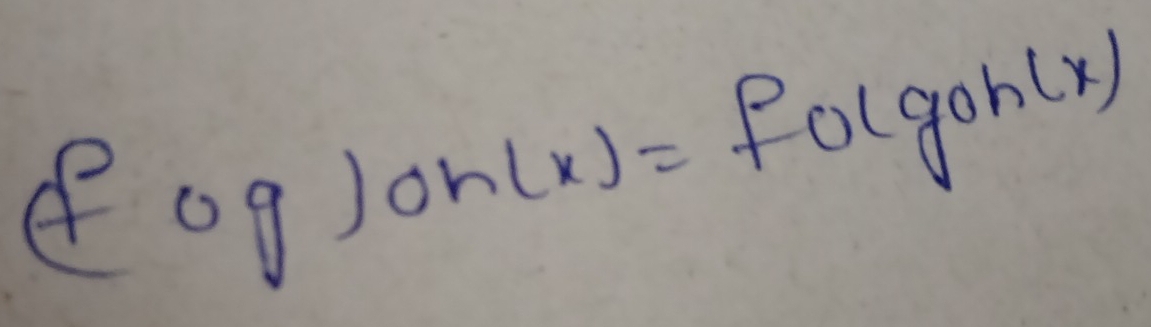 (fcirc g)on(x)=fotgoh(x)