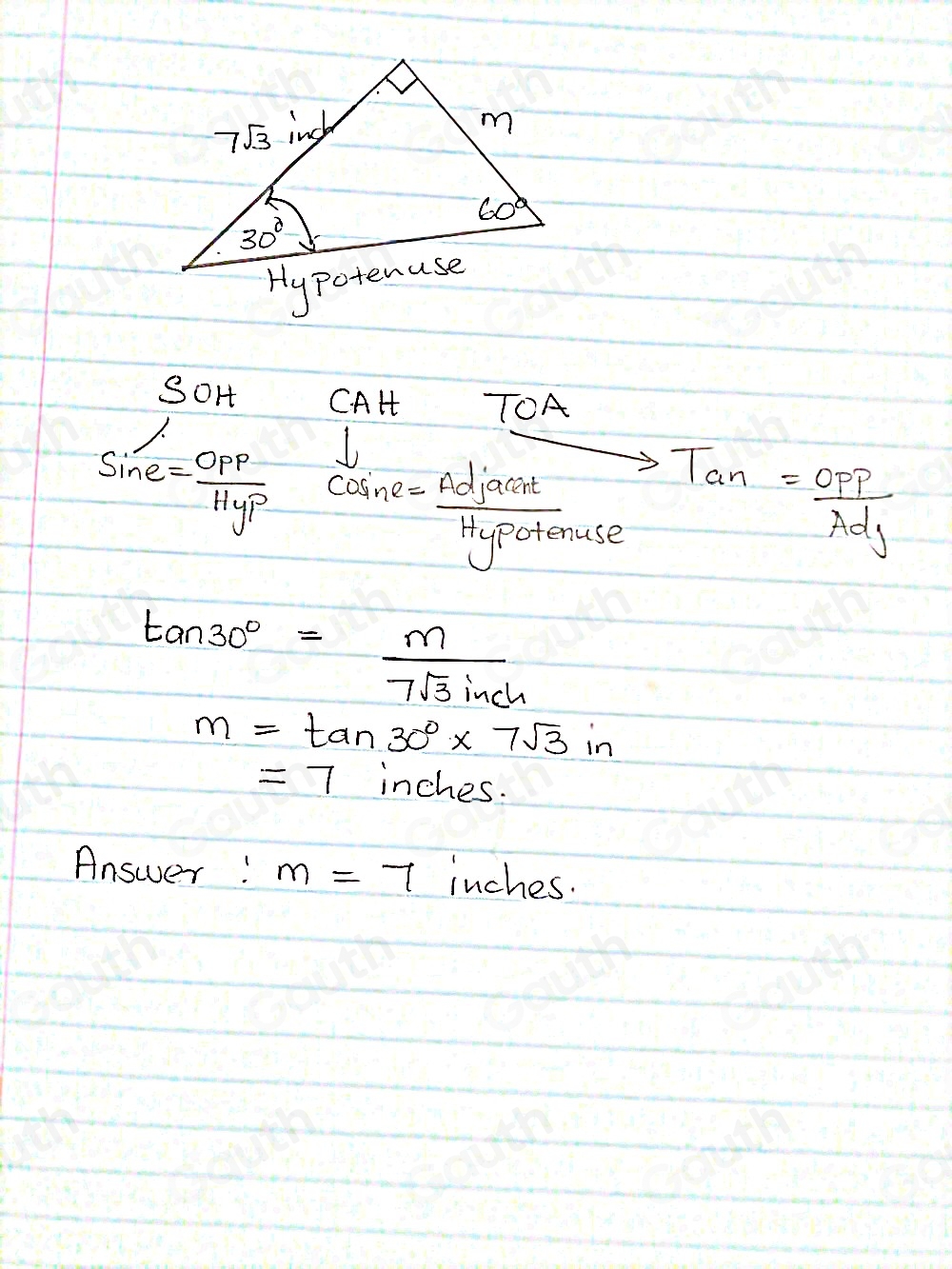 CAH TOA 
beginarrayr SOH Sine=_ 1p11ypendarray frac dcoane= ndjace/Hypotenumse to Tan= opp/lambda dy 
tan 30°= m/7sqrt(3)inch 
m=tan 30°* 7sqrt(3)in
=7 inches. 
Answer: m=7 inches.