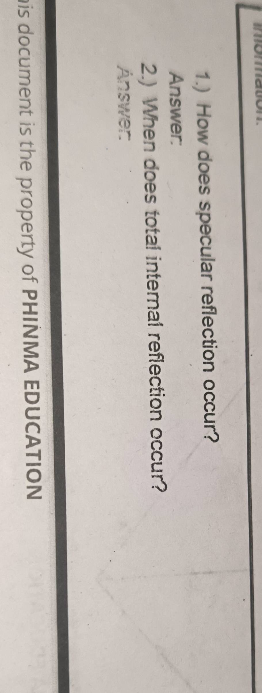 mom 
1.) How does specular reflection occur? 
Answer: 
2.) When does total internal reflection occur? 
Ánswer: 
his document is the property of PHINMA EDUCATION