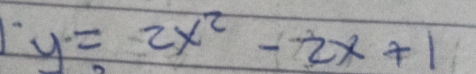 y=2x^2-2x+1