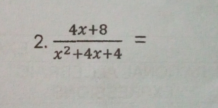  (4x+8)/x^2+4x+4 =