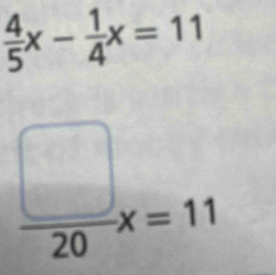  4/5 x- 1/4 x=11