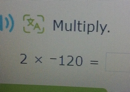 Multiply.
2* -120=