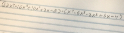 (-3x^4-10x^3+10x^2+3x-5)-(x^4-6x^3-3x^2+6x-4)