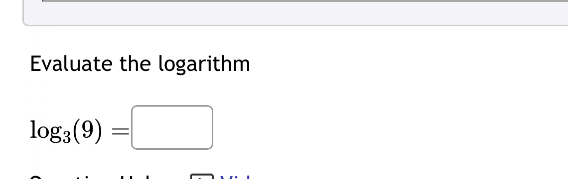 Evaluate the logarithm
log _3(9)=□