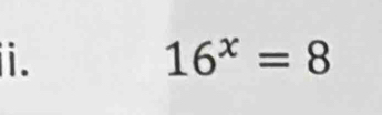 16^x=8