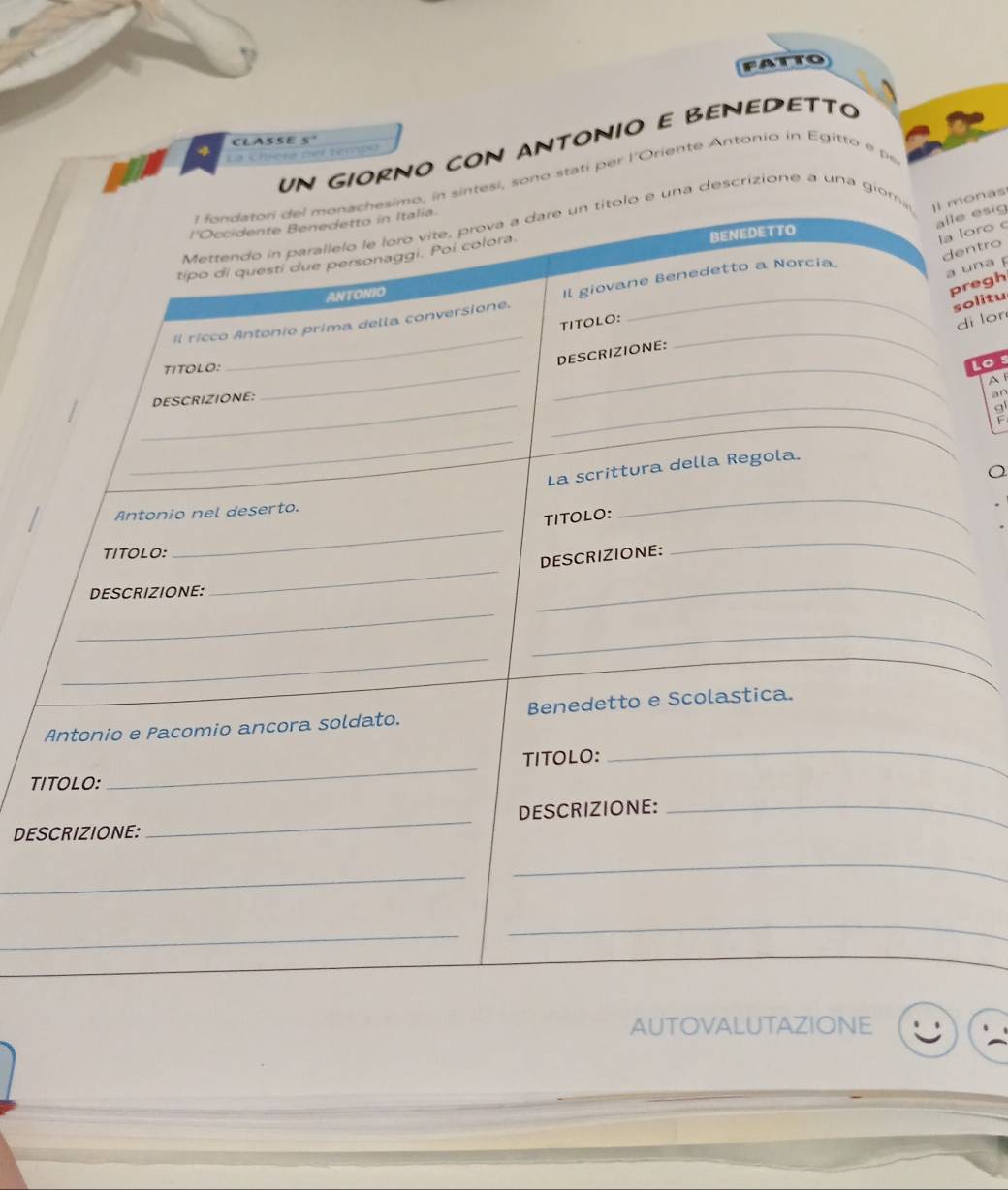 fatto 
CLASSE 5°
UN GIORNO CON ANTÓNIO E BENEDETTO 
4 La Chiesa pel tempo 
i, sono stati per l'Oriente Antonio in Egitto e p 
onas 
esig 
escrizione a una 
ntro 
oro c 
una p 
regh 
olitu 
i lor 
Los 
A 
an 
g 
F 
_ 
TI 
DES 
AUTOVALUTAZIONE