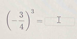 (- 3/4 )^3=□