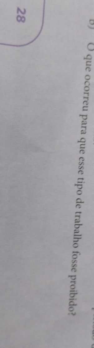 que ocorreu para que esse tipo de trabalho fosse proibido? 
28