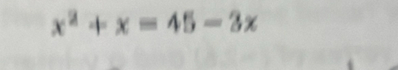 x^2+x=45-3x