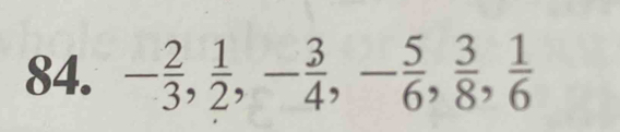 - 2/3 ,  1/2 , - 3/4 , - 5/6 ,  3/8 ,  1/6 