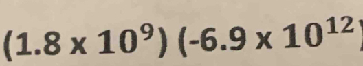 (1.8* 10^9)(-6.9* 10^(12))