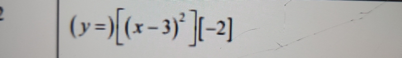 (y=)[(x-3)^2][-2]