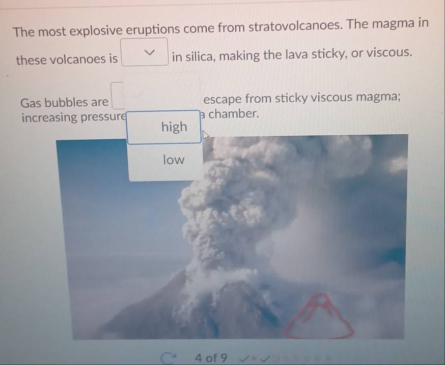 Solved: The most explosive eruptions come from stratovolcanoes. The ...